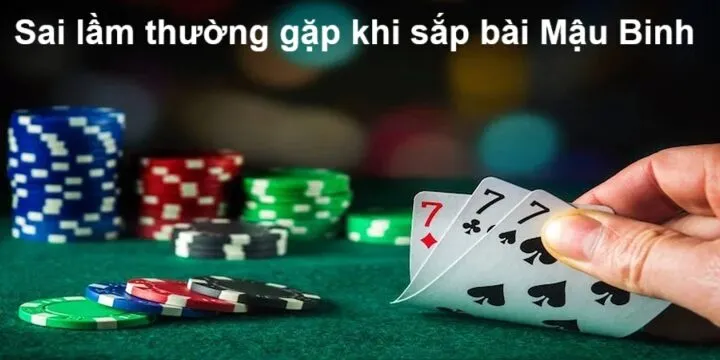 Mẹo khắc phục lỗi sắp bài thường gặp giúp nâng cao tỷ lệ thắng Mậu Binh