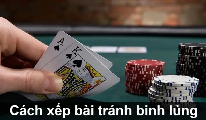Cách xếp bài Mậu Binh không bị binh lủng