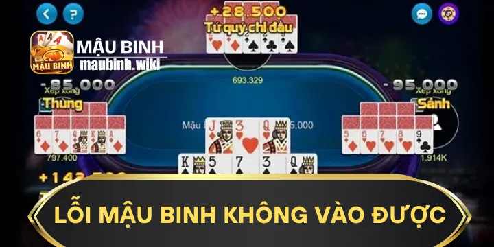 Tại sao có Lỗi Mậu binh Không Vào Được – Cách Khắc Phục?