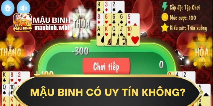 Mậu binh Có Uy Tín Không? Độ uy tín của Mậu Binh