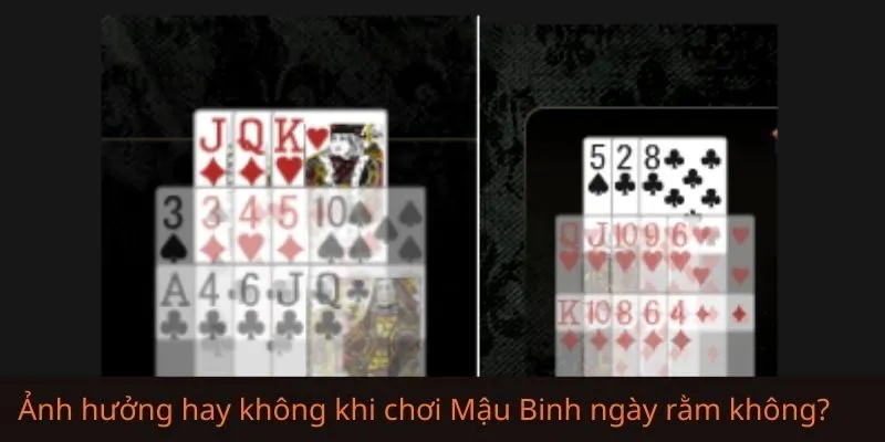 gày rằm có thực sự ảnh hưởng đến kết quả chơi Mậu Binh không?