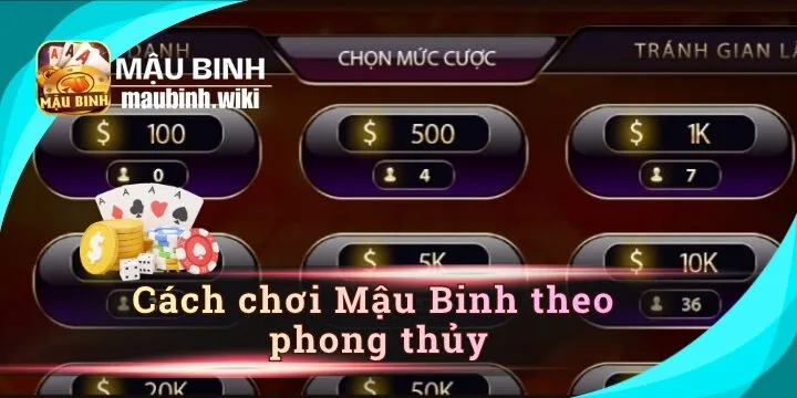 Cách chơi Mậu Binh theo phong thủy giúp tăng vận may và hạn chế thua lỗ