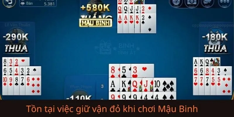 Có thật sự tồn tại cách giữ vận đỏ khi chơi Mậu Binh không?