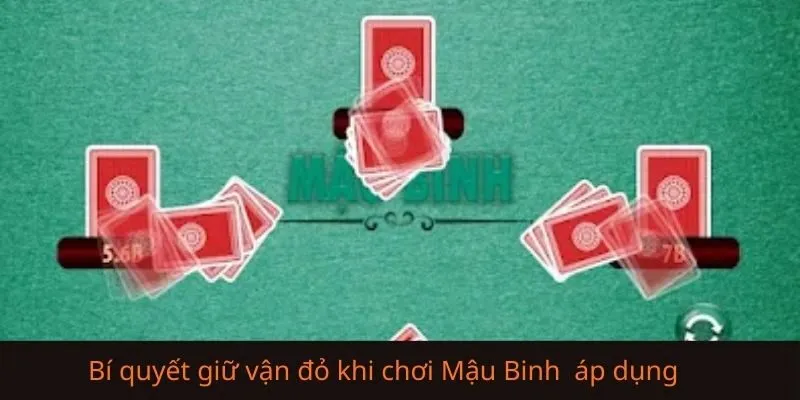 Bí quyết giữ vận đỏ khi chơi Mậu Binh nên áp dụng