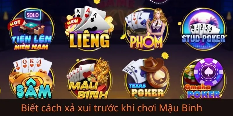 Vì sao bạn phải biết cách xả xui trước khi chơi Mậu Binh?