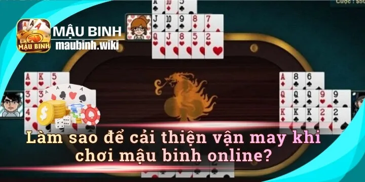 Làm sao để cải thiện vận may khi chơi Mậu Binh Online? Bí kíp đổi vận