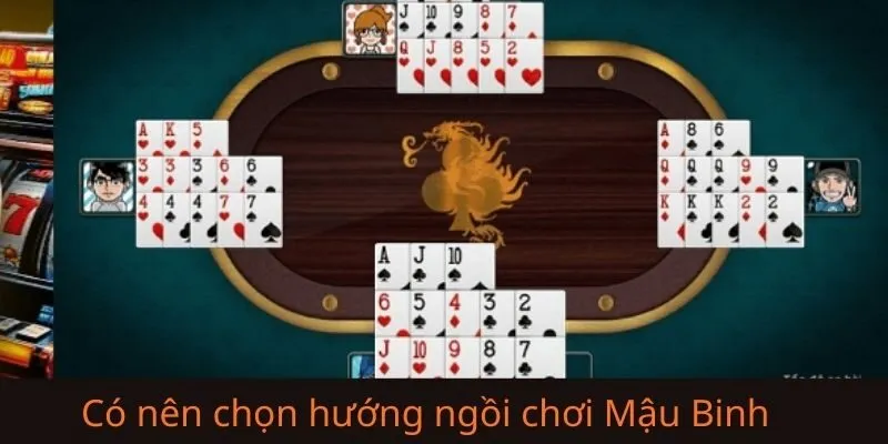 Có nên chọn hướng ngồi khi chơi Mậu Binh? Giải đáp góc nhìn phong thủy