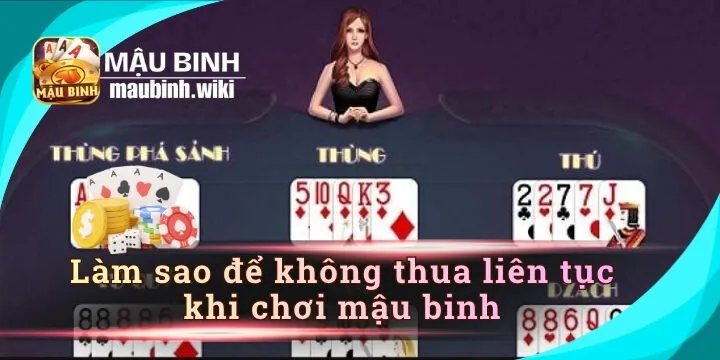 Làm sao để không thua liên tục khi chơi Mậu Binh? Chiến lược hiệu quả