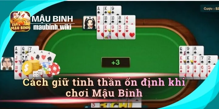Tại sao tinh thần thoải mái lại quyết định chiến thắng trong Mậu Binh? 