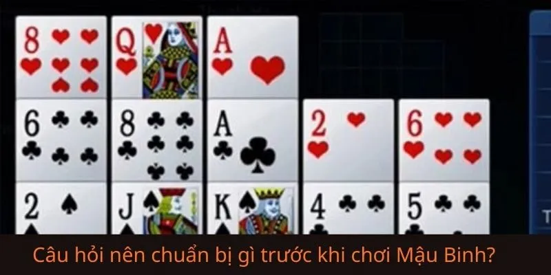 08 điều cần biết để trả lời nên chuẩn bị gì trước khi chơi Mậu Binh