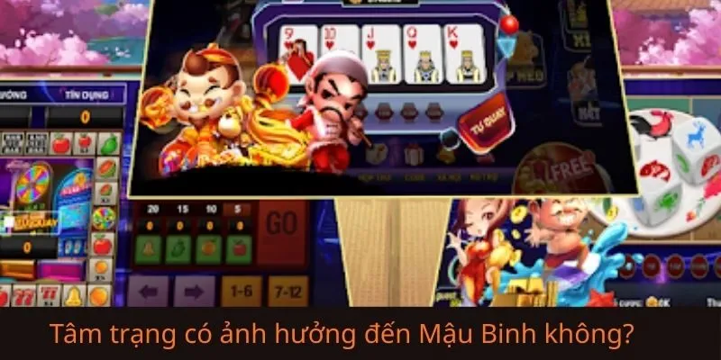 Giải đáp vì sao nhiều người tìm kiếm “tâm trạng có ảnh hưởng đến Mậu Binh không?