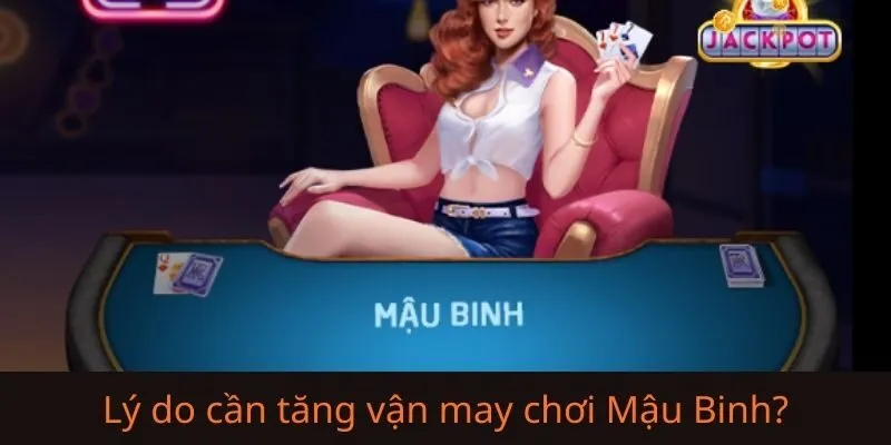 Lý do người chơi thực hiện cách tăng vận may khi chơi Mậu Binh?