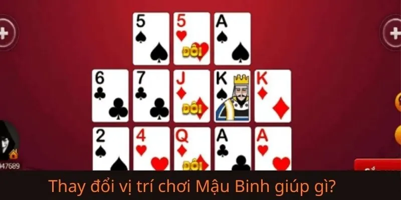 Thay đổi vị trí khi chơi Mậu Binh online dưới góc nhìn xác suất & thuật toán