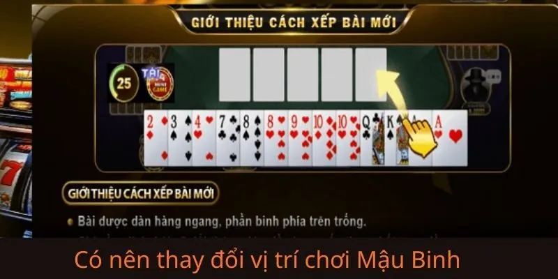 Lý do có nên thay đổi vị trí khi chơi Mậu Binh